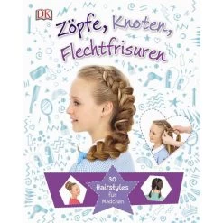 Zöpfe, Knoten, Flechtfrisuren - 30 Hairstyles Für Mädchen -Spielzeug Verkauf Laden 239017 9783831032778 zoepfe knoten flechtfrisuren